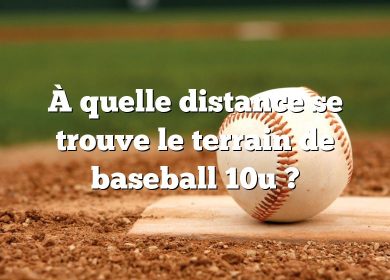 À quelle distance se trouve le terrain de baseball 10u ?